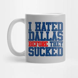 I Hated Dallas BEFORE They Sucked (Gray) Mug